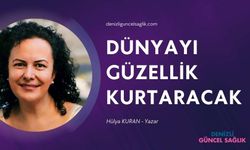 Dünyayı Güzellik Kurtaracak