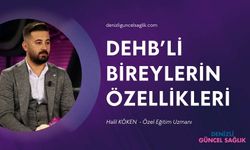 DEHB'li Bireylerin Özellikleri