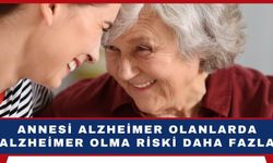 Annesi Alzheimer olanlar araştırıldı ve bakın sonuç ne oldu