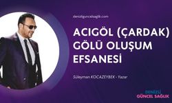 Acıgöl (Çardak Gölü) Oluşum ve Efsanesi / Süleyman Efe Kocazeybek