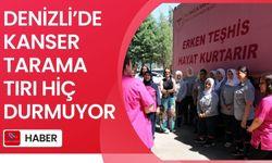 Denizli ilinde kanser tarama tırı her yerde hayat kurtarıyor