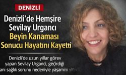 Denizli’de Hemşire Sevilay Urgancı Beyin Kanaması Sonucu Hayatını Kaybetti