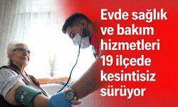 Evde Bakım ve Sağlık Hizmetleriyle Denizli’de 150 Bin Haneye Destek