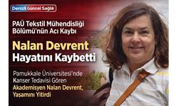 Pamukkale Üniversitesi’nde Büyük Üzüntü: Nalan Devrent Vefat Etti