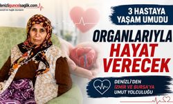 Denizli'de Bir Ailenin Organ Bağışı Kararı 3 Hastaya Yaşam Umudu Oldu