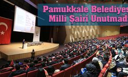 Pamukkale Belediyesi Milli Şairi Unutmadı