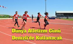 Dünya Atletizm Günü Denizli'de Kutlanacak