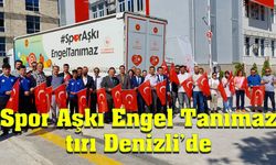 Spor Aşkı Engel Tanımaz tırı Denizli'de