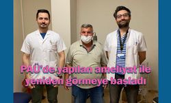 PAÜ’de yapılan ameliyat ile yeniden görmeye başladı                          