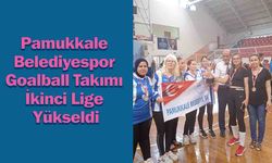 Pamukkale Belediyespor Goalball Takımı İkinci Lige Yükseldi