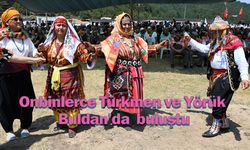 Türkmen ve Yörükler Buldan’daki  'Yörük Toyu'nda buluştu