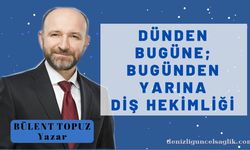 Dünden Bugüne; Bugünden Yarına Diş Hekimliği