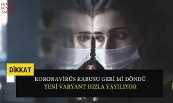 Yeni Kovid-19 virüsü eris Türkiye'de mi