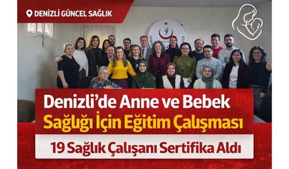 Denizli’de Üreme Sağlığı Eğitimi: 19 Sağlık Çalışanı Sertifika Aldı