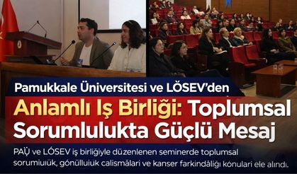 Pamukkale Üniversitesi ve LÖSEV’den Anlamlı İş Birliği: Toplumsal Sorumlulukta Güçlü Mesaj