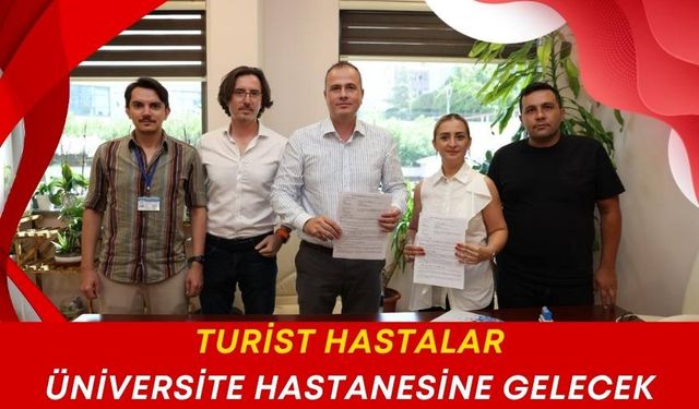 İmzalanan sözleşmeyle birlikte turistler üniversite hastanesine akın edecek