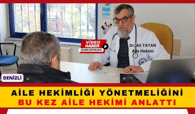 Aile hekimliği yönetmeliğini aile hekiminden dinleyin