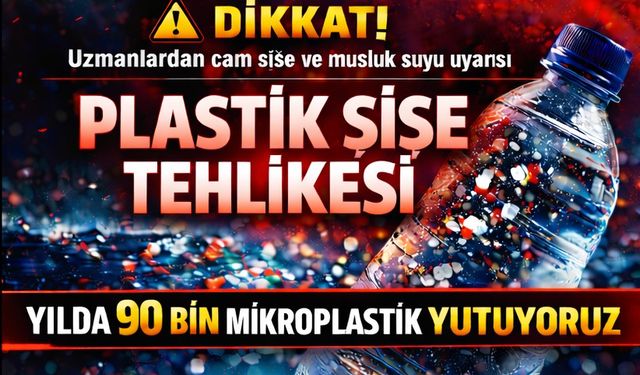 Plastik Şişelerdeki Görünmeyen Tehlike: Yılda 90 Bin Mikroplastik Parçacığı