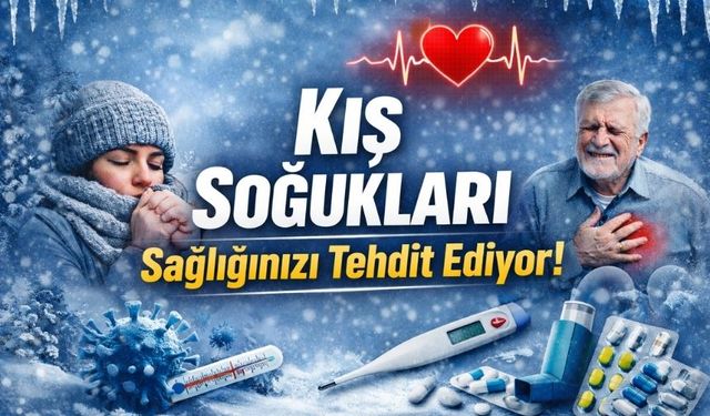 Kış Soğukları Sağlığı Tehdit Ediyor: Uzmanlardan Hayati Uyarılar