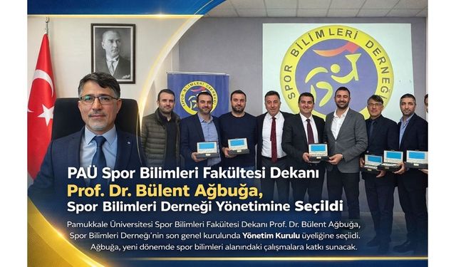 PAÜ Spor Bilimleri Fakültesi Dekanı Prof. Dr. Bülent Ağbuğa, Spor Bilimleri Derneği Yönetimine Seçildi