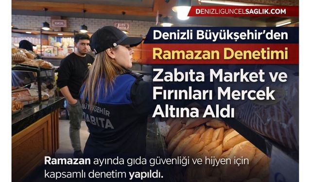 Denizli'de Zabıta Ekipleri Market ve Fırınları Mercek Altına Aldı