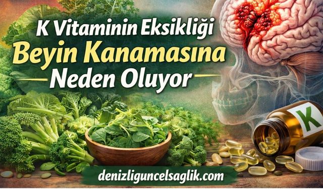 K Vitamininin Eksikliği Beyin Kanamasına Neden Oluyor
