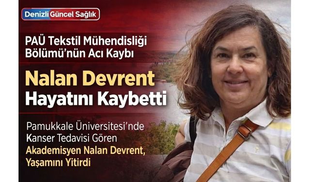 Pamukkale Üniversitesi’nde Büyük Üzüntü: Nalan Devrent Vefat Etti
