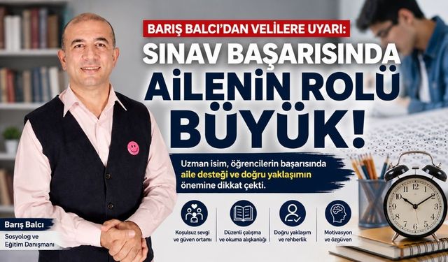Sınav Başarısının Temeli Evde Atılıyor: Barış Balcı'dan Ailelere Önemli Tavsiyeler