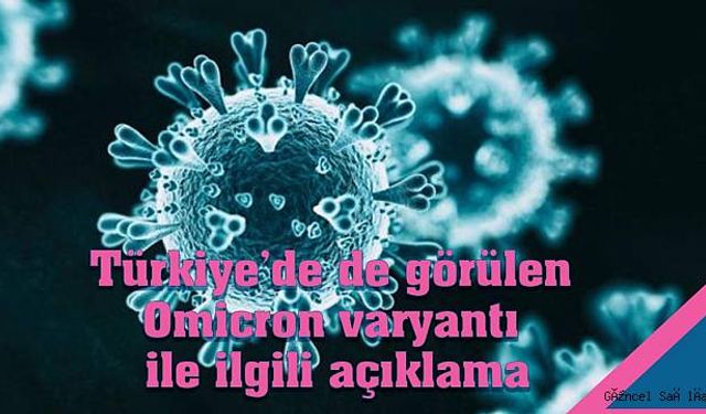 Türkiye’de de görülen Omicron varyantı ile ilgili açıklama