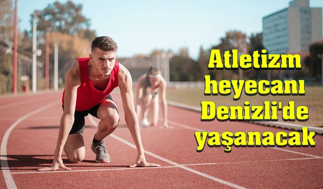 Atletizm heyecanı Denizli'de yaşanacak