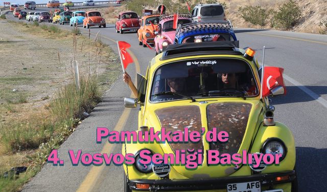 Pamukkale’de 4. Vosvos Şenliği Başlıyor
