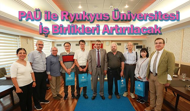 PAÜ ile Ryukyus Üniversitesi İş Birlikleri Artırılacak