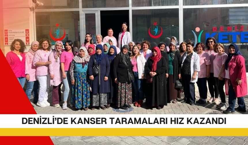 Denizlide Kanser Taramaları Hızla Sürüyor