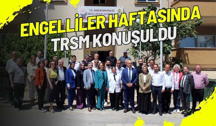 Denizli TRSM'de bugüne kadar 2500 hastaya ulaşıldı