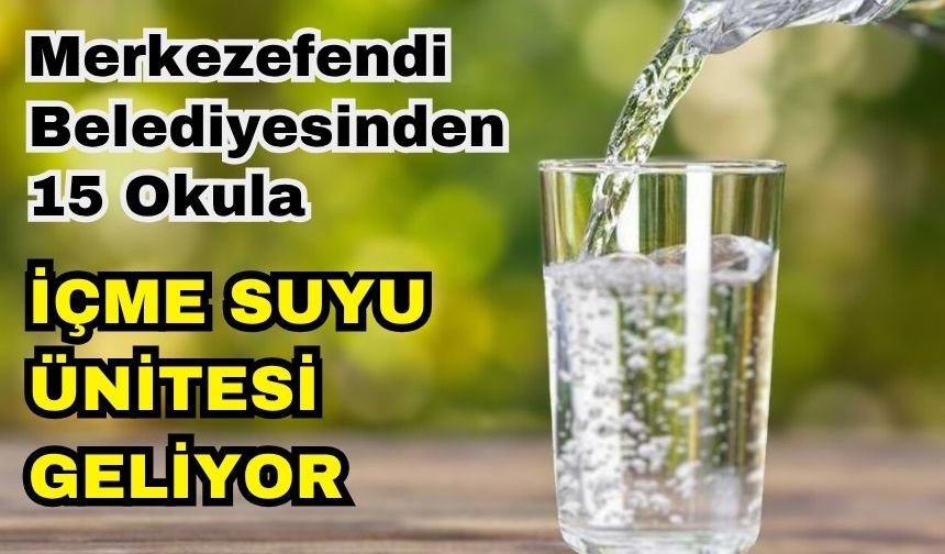 MERKEZEFENDİ BELEDİYESİ’NDEN 15 OKULA İÇME SUYU ÜNİTESİ