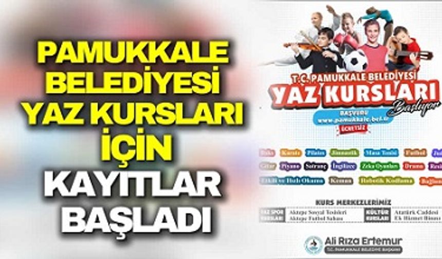 PAMUKKALE BELEDİYESİ YAZ KURSLARI İÇİN KAYITLAR BAŞLADI