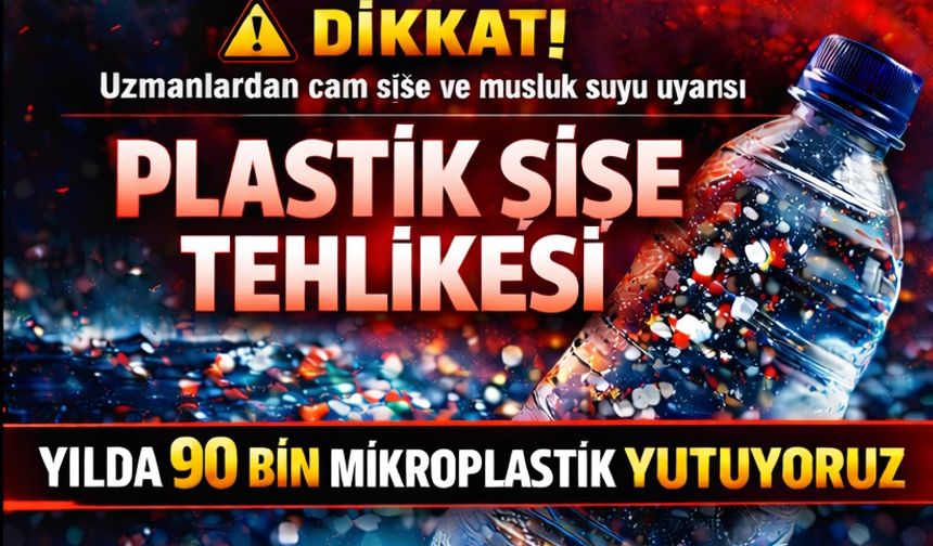 Plastik Şişelerdeki Görünmeyen Tehlike: Yılda 90 Bin Mikroplastik Parçacığı