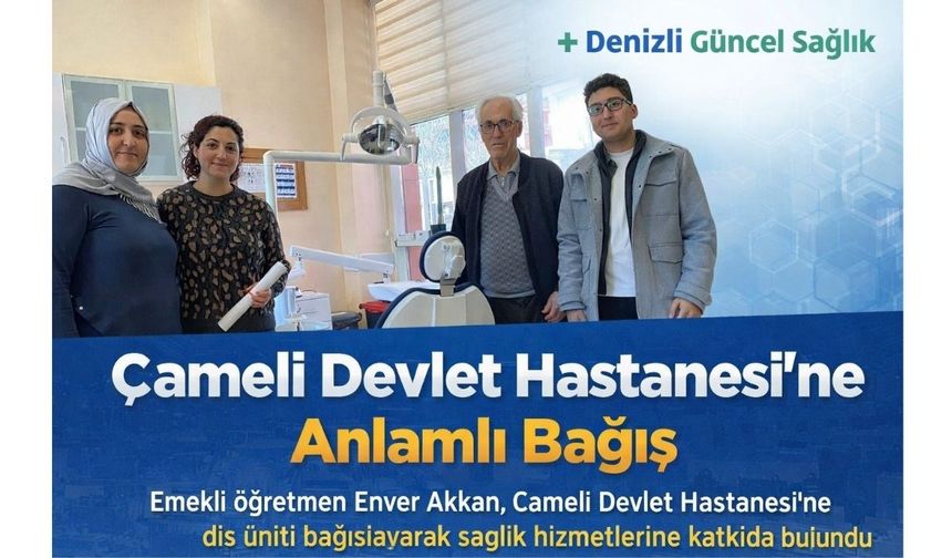 Çameli Devlet Hastanesi’ne Hayırsever Emekli Öğretmen Enver Akkan’dan Diş Üniti Bağışı