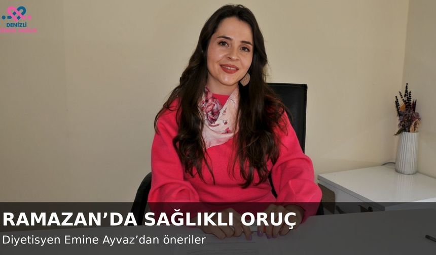 Ramazan’da Sağlıklı Oruç İçin Diyetisyenden Altın Tavsiyeler