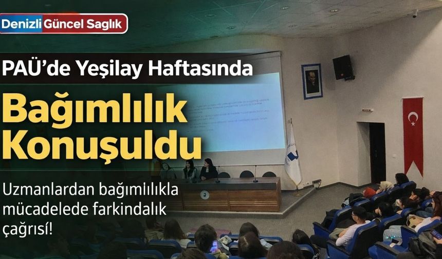 Pamukkale Üniversitesi’nde “Bağımlılık 101” Etkinliği: Yeşilay Haftasında Önemli Mesajlar