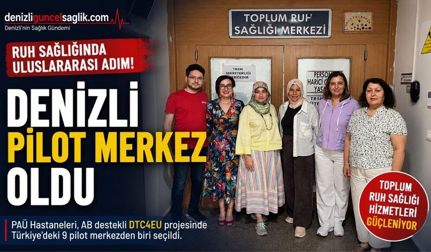 Denizli Ruh Sağlığı Alanında Uluslararası Projenin Pilot Merkezlerinden Biri Oldu
