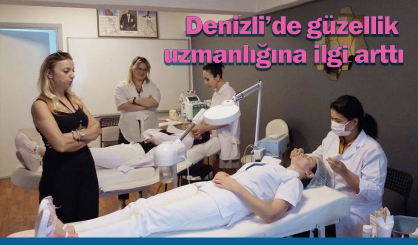Denizli’de güzellik uzmanlığına ilgi arttı