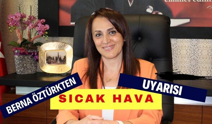 Denizlide sıcak hava alarmı... Berna Öztürkten uyarı geldi
