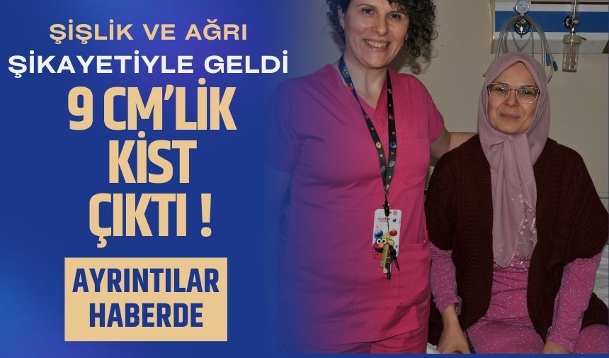 Doktorlar 9 santimlik kisti çıkardı