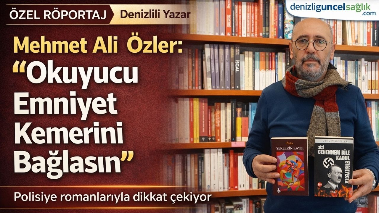 Denizlili Yazar Mehmet Ali Özler: “Okuyucu Kitaplarımı Okurken Emniyet Kemerini Bağlasın”