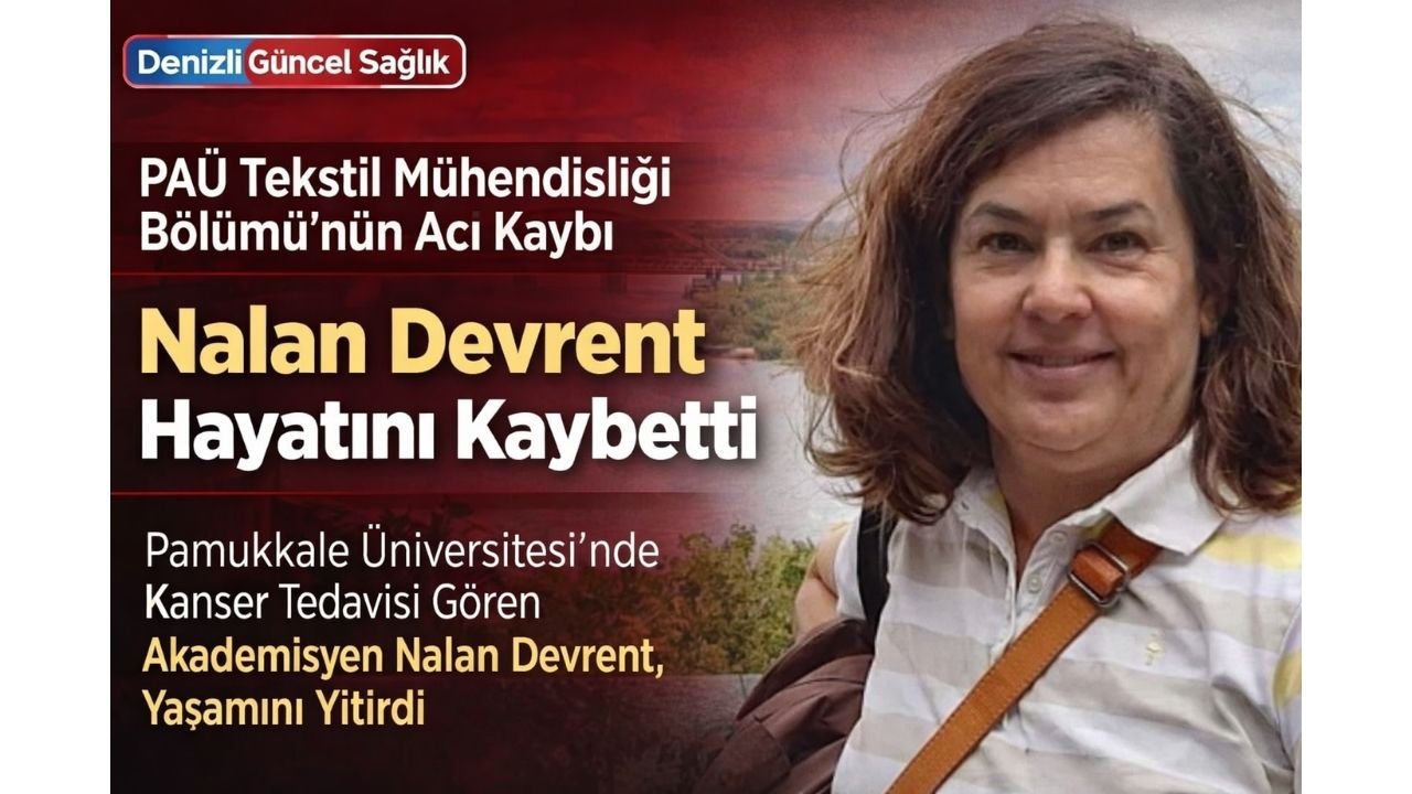 Pamukkale Üniversitesi’nde Büyük Üzüntü: Nalan Devrent Vefat Etti