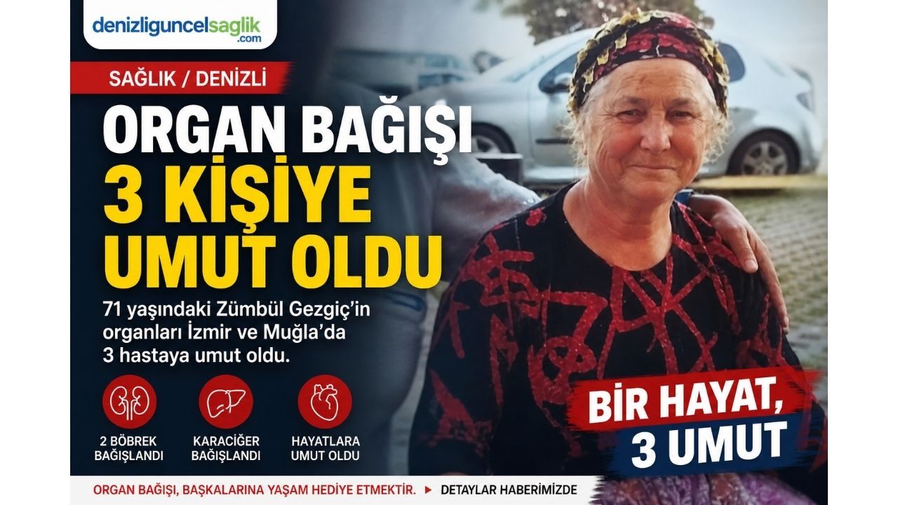 Denizli’de Hayatını Kaybeden 71 Yaşındaki Kadının Organları 3 Hastaya Umut Oldu