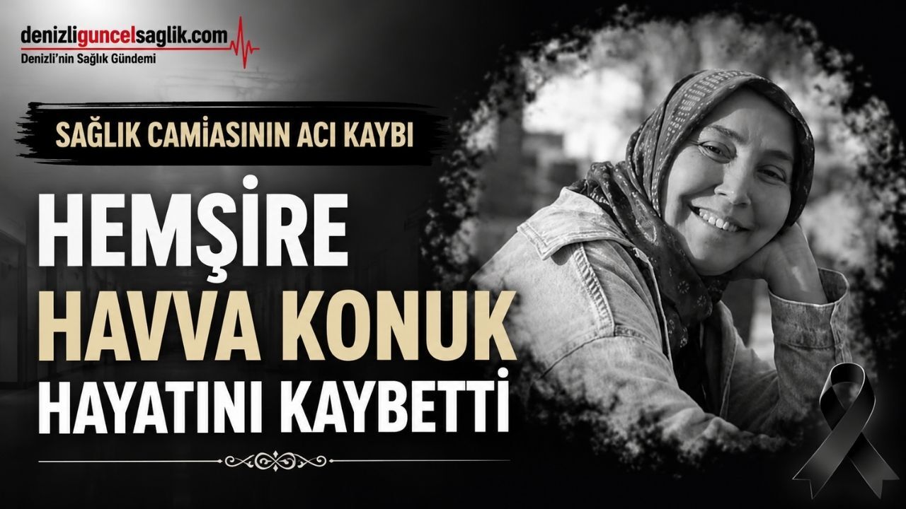 Denizli'de Sağlık Camiasını Üzen Haber: Hemşire Havva Konuk Vefat Etti